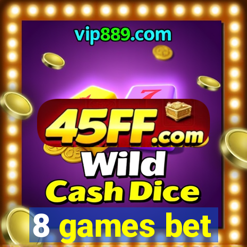 8 games bet